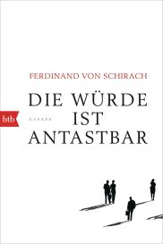 Ferdinand von Schirach, Ferdinand von Schirach, Ferdinand von von Schirach: Die Würde ist antastbar