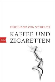 Ferdinand von Schirach, Ferdinand von Schirach, Ferdinand von von Schirach: Kaffee und Zigaretten