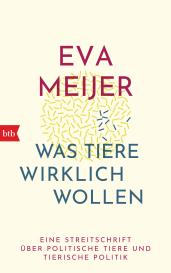 Eva Meijer: Was Tiere wirklich wollen