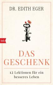 Edith Eva Eger: Das Geschenk