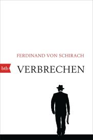 Ferdinand von Schirach, Ferdinand von Schirach, Ferdinand von von Schirach: Verbrechen