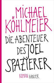 Michael Köhlmeier: Die Abenteuer des Joel Spazierer