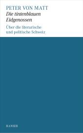 Peter von Matt: Die tintenblauen Eidgenossen