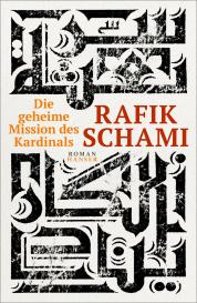 Rafik Schami: Die geheime Mission des Kardinals