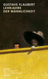 Gustave Flaubert, Elisabeth Edl: Lehrjahre der Männlichkeit