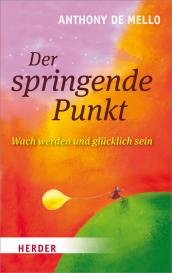 Anthony de Mello, Anthony de Mello: Der springende Punkt