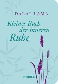 Dalai Lama, Dalai Dalai Lama, Karin Lichtenauer: Kleines Buch der inneren Ruhe