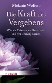 Melanie Wolfers: Die Kraft des Vergebens