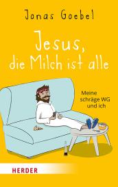 Jonas Goebel: Jesus, die Milch ist alle