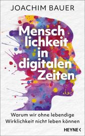 Joachim Bauer: Menschlichkeit in digitalen Zeiten