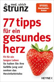 Ulrich Strunz: 77 Tipps für ein gesundes Herz