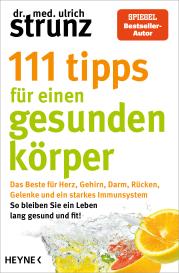 Ulrich Strunz: 111 Tipps für einen gesunden Körper