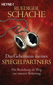 Ruediger Schache: Das Geheimnis meines Spiegelpartners