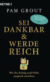 Pam Grout: Sei dankbar und werde reich