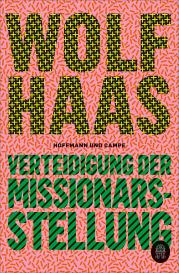 Wolf Haas: Verteidigung der Missionarsstellung