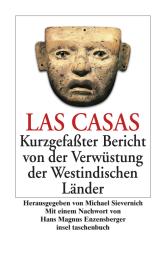 Bartolomé de Las Casas, Bartolome de LasCasas, Hans Magnus Enzensberger, Michael Sievernich: Kurzgefaßter Bericht von der Verwüstung der Westindischen Länder