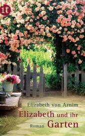 Elizabeth von Arnim, Elizabeth von Arnim, Elizabeth von von Arnim: Elizabeth und ihr Garten