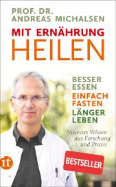 Andreas Michalsen, Prof. Dr. Andreas Michalsen, Friedrich-Karl Sandmann: Mit Ernährung heilen