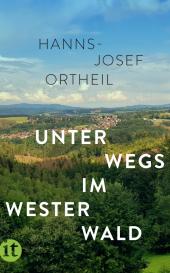 Hanns-Josef Ortheil: Unterwegs im Westerwald