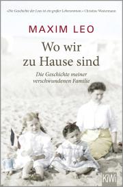 Maxim Leo: Wo wir zu Hause sind