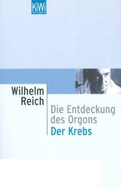Wilhelm Reich: Die Entdeckung des Orgons /Der Krebs