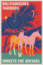 Ernesto Che Guevara: Bolivianisches Tagebuch