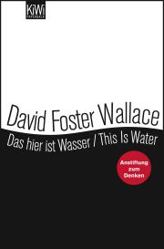 David Foster Wallace, David Foster Wallace: Das hier ist Wasser / This is Water