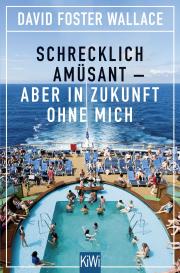 David Foster Wallace, David Foster Wallace: Schrecklich amüsant