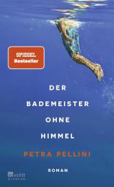 Petra Pellini: Der Bademeister ohne Himmel