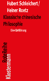 Heiner Roetz, Hubert Schleichert: Klassische chinesische Philosophie