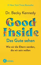 Elisabeth Liebl, Becky Dr. Kennedy, Becky Kennedy: Good Inside - Das Gute sehen