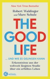 Marc Schulz, Robert Waldinger: The Good Life ... und wie es gelingen kann