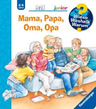 Andrea Erne, Susanne Szesny: Wieso? Weshalb? Warum? junior, Band 39 - Mama, Papa, Oma, Opa