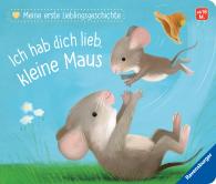 Katja Reider, Sebastien Braun: Meine erste Lieblingsgeschichte: Ich hab dich lieb, kleine Maus