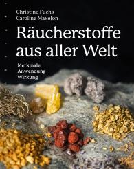 Christine Fuchs, Caroline Maxelon: Räucherstoffe aus aller Welt