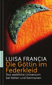 Luisa Francia: Die Göttin im Federkleid