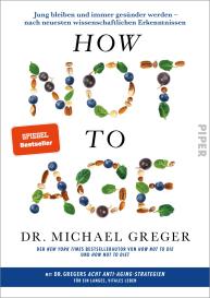 Oliver Lingner, Karsten Petersen, Barbara Röhl, Sigrid Schmid, Simone Schroth, Wolfram Ströle, Michael Dr. Greger, Michael Greger: How Not to Age