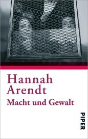 Hannah Arendt: Macht und Gewalt