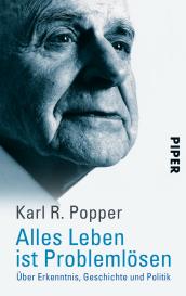 Karl R. Popper: Alles Leben ist Problemlösen