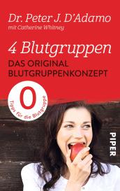 Erica Mertens-Feldbausch, Peter J. D'Adamo, Peter J. Dr. D'Adamo: 4 Blutgruppen – Das Original-Blutgruppenkonzept