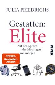 Julia Friedrichs: Gestatten: Elite
