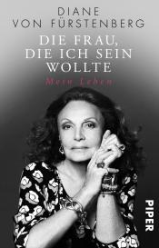 Diane von Fürstenberg, Diane von Fürstenberg: Die Frau, die ich sein wollte