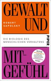 Antoinette Gittinger, Hainer Kober, Robert Sapolsky: Gewalt und Mitgefühl