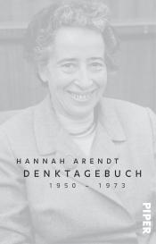 Hannah Arendt, Ursula Ludz, Ingeborg Nordmann: Denktagebuch
