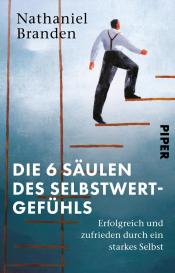 Nathaniel Branden: Die 6 Säulen des Selbstwertgefühls