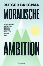 Rutger Bregman: Moralische Ambition