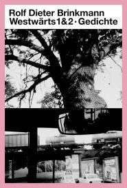 Rolf Dieter Brinkmann: Westwärts 1 & 2