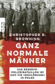 Christopher R. Browning: Ganz normale Männer