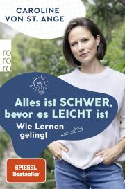 Caroline von St. Ange: Alles ist schwer, bevor es leicht ist