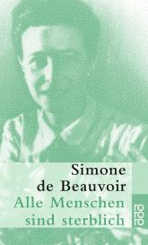 Simone de Beauvoir: Alle Menschen sind sterblich
